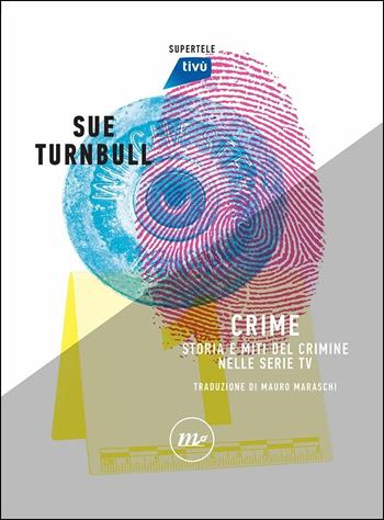 Crime. Storia, miti e personaggi delle serie TV più popolari - Sue Turnbull - Libro Minimum Fax 2019, SuperTele | Libraccio.it