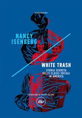 White trash. Storia segreta delle classi sociali in America