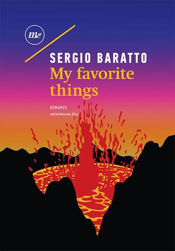 My favorite things - Sergio Baratto - Libro Minimum Fax 2023, Nichel | Libraccio.it