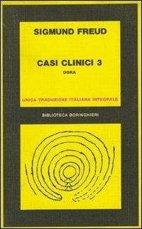 Casi clinici. Vol. 3: Dora - Sigmund Freud - Libro Bollati Boringhieri 1976, Biblioteca Bollati Boringhieri | Libraccio.it