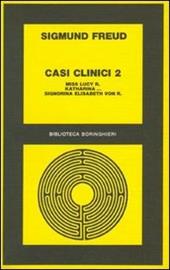 Casi clinici. Vol. 2: Miss Lucy R. Katharina...-Signorina Elisabeth von R..