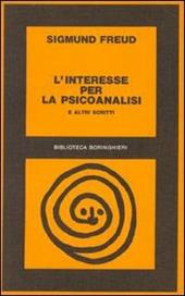 L' interesse per la psicoanalisi ed altri scritti