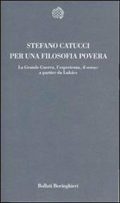 Per una filosofia povera. La grande guerra, l'esperienza, il senso: a partire da Lukács