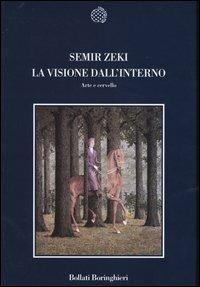 La visione dall'interno. Arte e cervello - Semir Zeki - Libro Bollati Boringhieri 2003, Nuova cultura | Libraccio.it