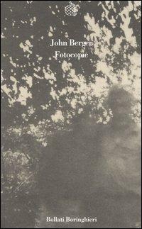 Fotocopie - John Berger - Libro Bollati Boringhieri 2004, Varianti | Libraccio.it