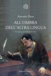 All'ombra dell'altra lingua. Per una poetica della traduzione