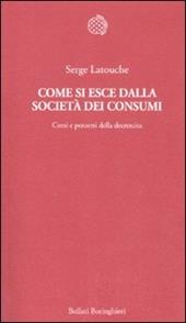 Come si esce dalla società dei consumi. Corsi e percorsi della decrescita