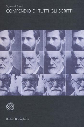Compendio di tutti gli scritti - Sigmund Freud - Libro Bollati Boringhieri 2017, Universale Bollati Boringhieri | Libraccio.it