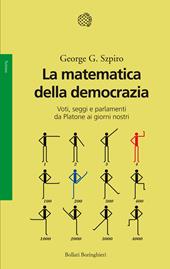 La matematica della democrazia. Voti, seggi e parlamenti da Platone ai giorni nostri