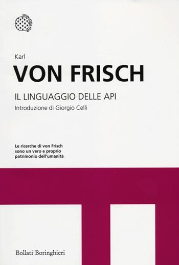Il linguaggio delle api - Karl von Frisch - Libro Bollati Boringhieri 2012, I grandi pensatori | Libraccio.it