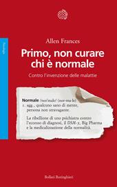 Primo, non curare chi è normale. Contro l'invenzione delle malattie