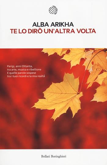 Te lo dirò un'altra volta - Alba Arikha - Libro Bollati Boringhieri 2014, Le piccole varianti | Libraccio.it