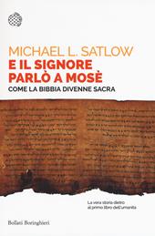 E il Signore parlò a Mosè. Come la Bibbia divenne sacra