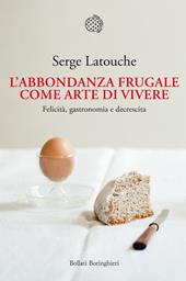 L' abbondanza frugale come arte di vivere. Felicità, gastronomia e decrescita