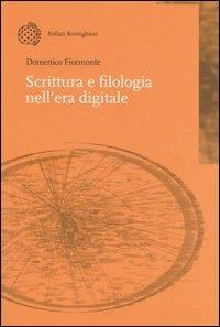 Scrittura e filologia nell'era digitale - Domenico Fiormonte - Libro Bollati Boringhieri 2003, Nuova didattica | Libraccio.it
