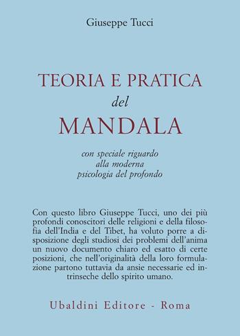 Teoria e pratica dei Mandala - Giuseppe Tucci - Libro Astrolabio Ubaldini 1978, Civiltà dell'Oriente | Libraccio.it