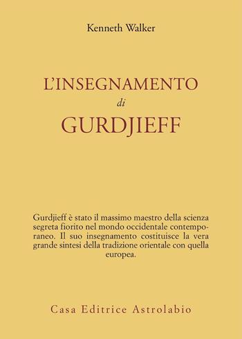 L'insegnamento di Gurdjieff - Kenneth Walker - Libro Astrolabio Ubaldini 1978, Ulisse | Libraccio.it