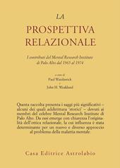 La prospettiva relazionale. I contributi del Mental research institute di Palo Alto dal 1965 al 1974