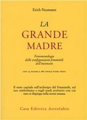 La grande madre. Fenomenologia delle configurazioni femminili dell'inconscio