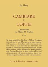 Conversazioni con Milton Erickson. Vol. 2: Cambiare le coppie.