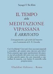 Il tempo della meditazione vipassana è arrivato. L'insegnamento e gli scritti del maestro