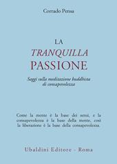 La tranquilla passione. Saggi sulla meditazione buddhista di consapevolezza