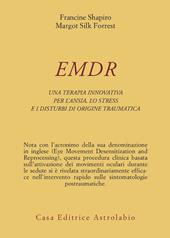 EMDR. Una terapia innovativa per il superamento dell'ansia, dello stress e dei disturbi di origine traumatica