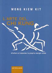 L' arte del Chi Kung. Sfruttare al massimo la propria energia vitale