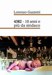 4382. 10 anni e più da sindaco