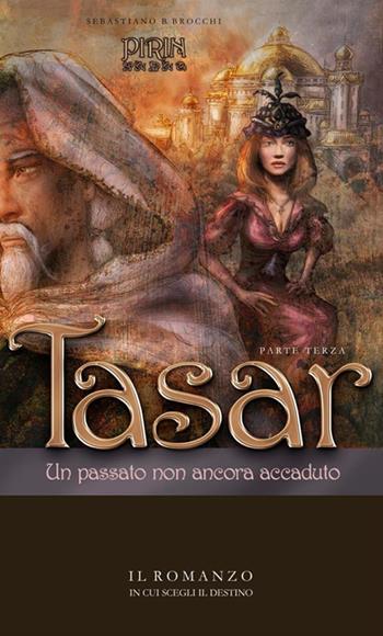 Un passato non ancora accaduto. Tasar. Vol. 3 - Sebastiano B. Brocchi - Libro StreetLib 2019 | Libraccio.it