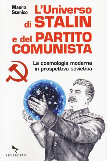 L'universo di Stalin e del Partito comunista. La cosmologia moderna in prospettiva sovietica - Mauro Stenico - Libro Reverdito 2020 | Libraccio.it