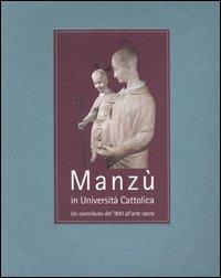 Manzù in Università Cattolica. Un contributo del '900 all'arte sacra  - Libro Vita e Pensiero 2004 | Libraccio.it