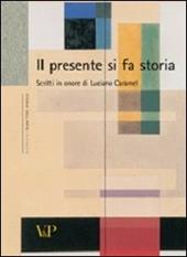 Il presente si fa storia. Scritti di storia dell'arte in onore di Luciano Caramel