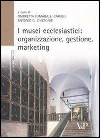 I musei ecclesiastici: organizzazione, gestione e marketing. Con CD-ROM  - Libro Vita e Pensiero 2008, Università/Ricerche/Diritto | Libraccio.it