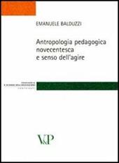 Antropologia pedagogica novecentesca e senso dell'agire