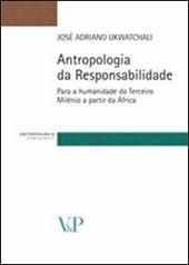 Antropologia da responsabilidade. Para a humanidade do terceiro milénio a partir da África