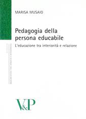 Pedagogia della persona educabile. L'educazione tra interiorità e relazione