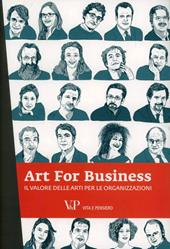 Art for business. Il valore delle arti per le organizzazioni