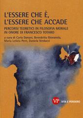 L'essere che è, l'essere che accade. Percorsi teoretici in filosofia morale in onore di Francesco Totaro