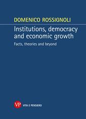 Institutions, democracy and economic growth. Facts, theories and beyond