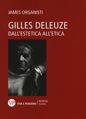 Gilles Deleuze. Dall'estetica all'etica