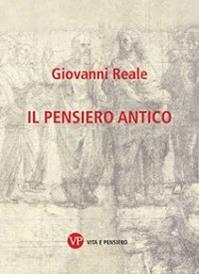 Il pensiero antico - Giovanni Reale - Libro Vita e Pensiero 2014, Università/Trattati e manuali/Filosofia | Libraccio.it