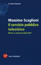 Il servizio pubblico televisivo. Morte o rinascita della RAI?