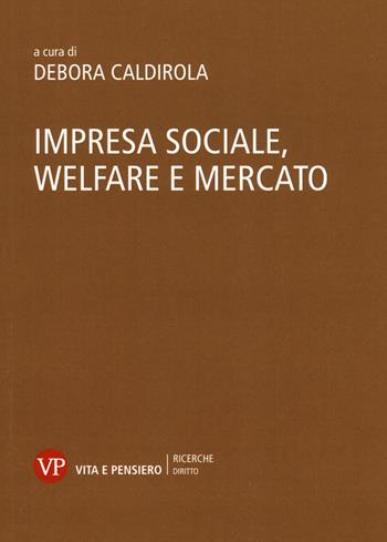 Impresa sociale, welfare e mercato  - Libro Vita e Pensiero 2019, Università/Ricerche/Diritto | Libraccio.it