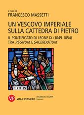 Un vescovo imperiale sulla cattedra di Pietro. Il pontificato di Leone IX (1049-1054) tra regnum e sacerdotium