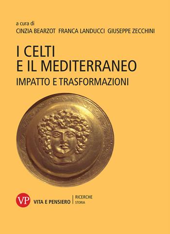 I Celti e il Mediterraneo. Impatto e trasformazioni - Franca Landucci - Libro Vita e Pensiero 2021, Ricerche/Storia | Libraccio.it