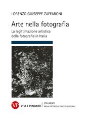 Arte nella fotografia. La legittimazione artistica della fotografia in Italia