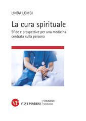 La cura spirituale. Sfide e prospettive per una medicina centrata sulla persona