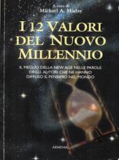 I dodici valori del nuovo millennio. Il meglio della New Age nelle parole degli autori che ne hanno diffuso il pensiero nel mondo