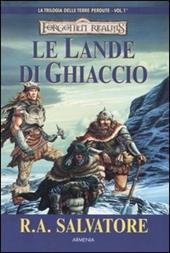 Le lande di ghiaccio. La trilogia delle terre perdute. Forgotten Realms. Vol. 1